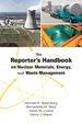 The Reporter's Handbook on Nuclear Materials, Energy & Waste Management