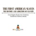 The First American Slaves: the History and Abolition of Slavery-Civil Rights Books for Children | Children's History Books