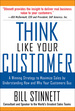 Think Like Your Customer: a Winning Strategy to Maximize Sales By Understanding and Influencing How and Why Your Customers Buy