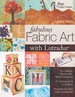 Fabulous Fabric Art With Lutradur
