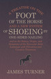 A Treatise on the Foot of the Horse and a New System of Shoeing By One-Sided Nailing, and on the Nature, Origin, and Symptoms of the Navicular Joint Lameness With Preventive and Curative Treatment