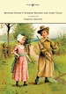 Mother Goose's Nursery Rhymes and Fairy Tales-With Six Coloured Plates, and Four Hundred and Twenty-Four Wood-Cuts By John Gilbert, John Tenniel, Harrison Weir, Walter Crane, W. McConnell, and Others