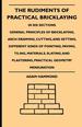 The Rudiments of Practical Bricklaying-in Six Sections