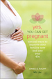 Yes, You Can Get Pregnant