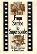 From Sambo to Superspade: the Black Experience in Motion Pictures