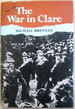 The War in Clare 1911-1921 Personal Memoirs of the Irish War of Independence