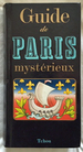 Guide de Paris mystrieux (Les guides noirs)