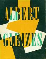 Albert Gleizes (1881-1953). a Retrospective Exhibition By Daniel Robbins. [Exhibition Catalogue]. [Signed and Inscribed By Catalogue Author, Daniel Robbins].