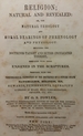 Religion, Natural And Revealed: Or, The Natural Theology And Moral Bearings Of Phrenology And Physiology: Including The Doctrines Taught And Duties...: Together With The Phrenological...