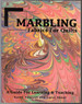 Marbling Fabrics for Quilts: a Guide for Learning and Teaching