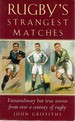 Rugby's Strangest Matches: Extraordinary But True Stories From Over a Century of Rugby