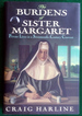 The Burdens of Sister Margaret: Private Lives in a Seventeeth-Century Convent