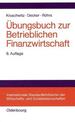 bungsbuch Zur Betrieblichen Finanzwirtschaft (Gebundene Ausgabe) Von Lutz Kruschwitz (Autor), Rolf O.a. Decker (Autor), Michael Rhrs (Autor) Kruschwitz, Lutz / Decker, Rolf O. a. / Rhrs, Michael