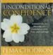 Unconditional Confidence: Instructions for Meeting Any Experience With Trust and Courage