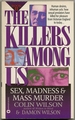 The Killers Among Us: Book II, Sex, Madness & Mass Murder