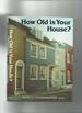 How Old is Your House?