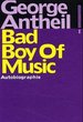 Bad Boy of Music Autobiographie [Gebundene Ausgabe] Musik Theater Musiker Antheil, George Antheil, George Biographie Ezra Pound Filmmusik George Antheil Musik Jazz Komponist Kompositionen Musiker Biografien Erinnerungen Antheil, George Musiker...