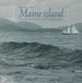 Memories of a Maine Island: Turn of the Century Tales & Photographs (Northeast Folklore, vol. 33)