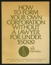 How to Form Your Own Corporation Without a Lawyer for Under $50.00