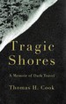 Tragic Shores: a Memoir of Dark Travel