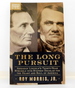 The Long Pursuit: Abraham Lincoln's Thirty-Year Struggle With Stephen Douglas for the Heart and Soul of America