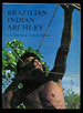 Brazilian Indian Archery: Preliminary Ethno-Toxological Study of the Archery of the Brazilian Indians
