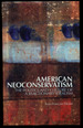 American Neoconservatism: the Politics and Culture of a Reactionary Idealism