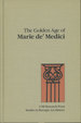 The Golden Age of Marie De' Medici; Studies in Baroque Art History, No. 2