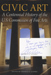Civic Art: a Centennial History of the U.S. Commission of Fine Arts