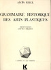 Grammaire Historique Des Arts Plastiques: Volonte Artistique Et Vision Du Monde; L'Esprit Et Les Formes