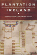 Plantation Ireland: Settlement and Material Culture, C. 1550-C. 1700