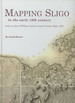 Mapping Sligo in the Early 19th Century; With an Atlas of William Larkin's Map of County Sligo, 1819