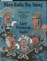 When Radio Was Young, Questions and Answers About Early Pittsburgh Radio