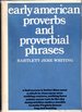 Early American Proverbs and Proverbial Phrases