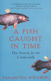 A Fish Caught in Time: the Search for the Coelacanth