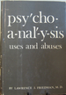 Psycho-a-Nal-Y-Sis: Uses and Abuses