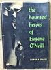 The Haunted Heroes of Eugene O'Neill