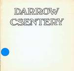 Darrow Csentery: the Institute of Art Program Presents Drawings & Graphics By Paul Darrow [and] Sculpture By Ferenc Csentery. (Exhibition: January 28, 1970-February 13, 1970, Dabney Lounge, California Institute of Technology, Pasadena, California. )