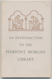 An Introduction to the Pierpont Morgan Library