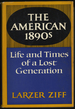 The American 1890s: the Life and Times of a Lost Generation