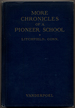 More Chronicles of a Pioneer School From 1792 to 1833 Being Added History on the Litchfield Female Academy Kept By Miss Sarah Pierce and Her Nephew, John Pierce Brace