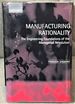 Manufacturing Rationality, the Engineering Foundations of the Managerial Revolution