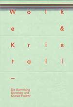 Wolke & Kristall: Die Sammlung Dorothee Und Konrad Fischer. (This Publication Appears on the Occasion of the Exhibition "Wolke Et Kristall". the Dorothee and Konrad Fischer Collection, North Rhine-Westphalia Art Collection, Dsseldorf, September 24,...
