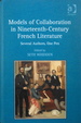 Models of Collaboration in Nineteenth-Century French Literature: Several Authors, One Pen