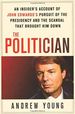 The Politician: an Insiders Account of John Edwardss Pursuit of the Presidency and the Scandal That Brought Him Down (Hardcover)