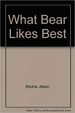 What Bear Likes Best [Paperback]