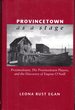 Provincetown as a Stage: Provincetown, the Provincetown Players, and the Discovery of Eugene O'Neill