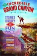 The Incredible Grand Canyon: Stories, History & Fun Facts