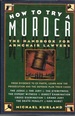 How to Try a Murder: the Handbook for Armchair Lawyers