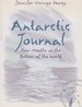 Antarctic Journal: Four Months at the Bottom of the World